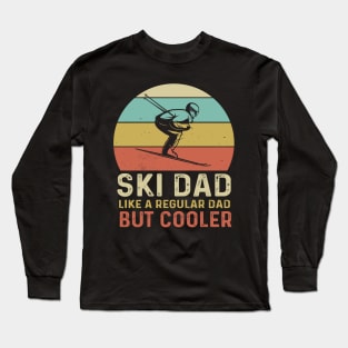 Ski Dad Like a Regular Dad But Cooler Long Sleeve T-Shirt